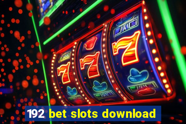 192 bet slots download